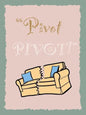 Quote reads pivot pivot with a broken sofa